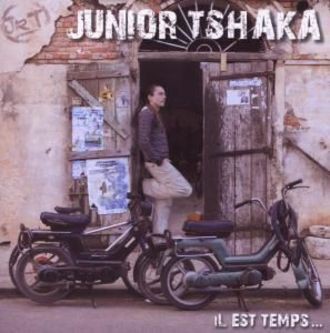 Junior Tshaka - Il Est Temps