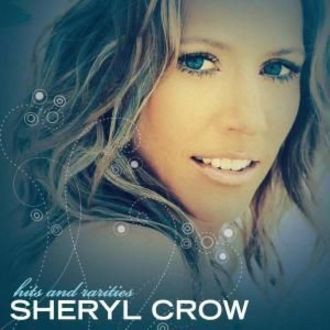 Crow Sheryl - Sheryl Crow - Hits & Rarities