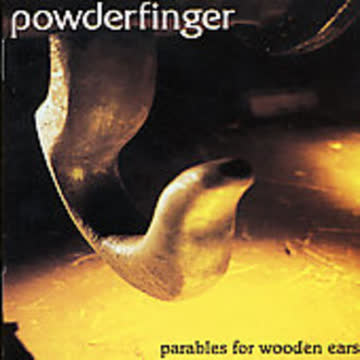 Powderfinger - Parables for Wooden Ears
