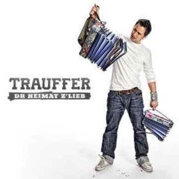 Trauffer - Dr Heimat Z'Lieb