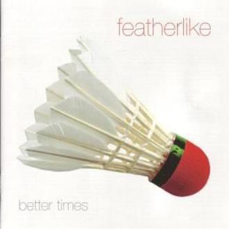 Featherlike - Better Times