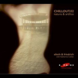 Alioth & Friedrich with katharina Cohen - chillout.02 - nature and artifice