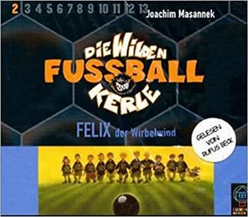 Die wilden Fußballkerle - Tl.2 : Felix, der Wirbelwind
