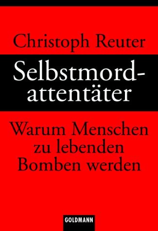 Selbstmordattentäter. Warum Menschen zu lebenden Bomben werden.