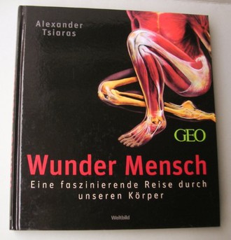 Wunder Mensch. Eine faszinierende Reise durch unseren Körper