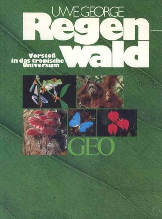 Regenwald : Vorstoss in das tropische Universum.