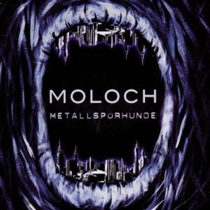 Metallspuerhunde - Moloch