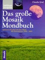 Das große Mosaik-Mondbuch : gärtnern und leben mit dem Mond ; mit ausführlichem Kalendarium von 2000 bis 2005.
