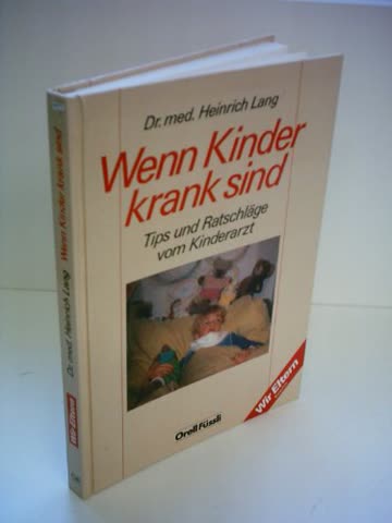 Wenn Kinder krank sind. Tips und Ratschläge vom Kinderarzt