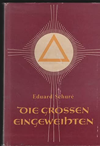 Die grossen Eingeweihten - Geheimlehren der Religionen