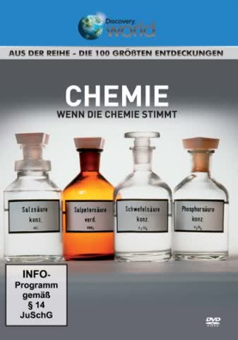 Chemie - Wenn die Chemie stimmt - aus der Reihe Die 100 größten Entdeckungen