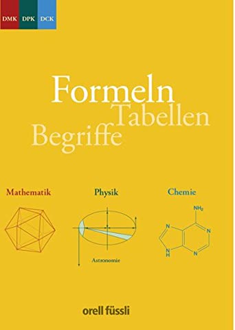 Begriffe, Formeln, Tabellen - Mathematik, Physik, Chemie