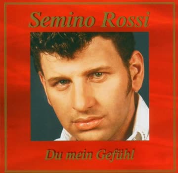 Semino Rossi - Du Mein Gefühl