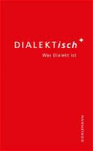 Dialektisch: Was Dialekt ist