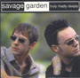 Savage Garden - Truly madly deeply / I'll bet he was cool