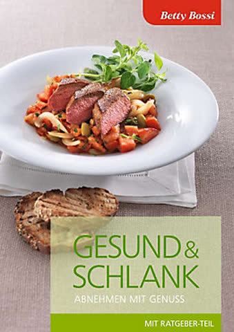 Gesund & schlank. Abnehmen mit Genuss, mit Ratgeber-Teil