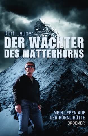 Der Wächter des Matterhorns: Mein Leben auf der Hörnlihütte