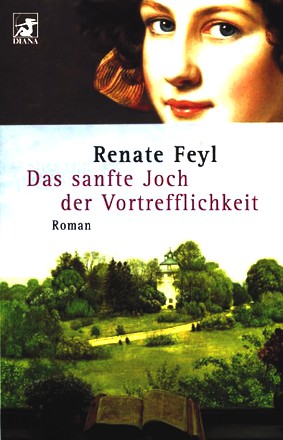 Das sanfte Joch der Vortrefflichkeit: Roman