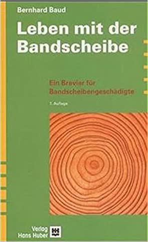 Leben mit der Bandscheibe: Ein Brevier für Bandscheibengeschädigte