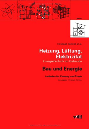 Bau und Energie 5. Heizung, Lüftung, Elektrizität: Energietechnik im Gebäude. Leitfaden für Planung und Praxis