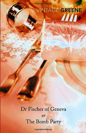 Dr Fischer of Geneva: or The Bomb Party (Vintage Classics)