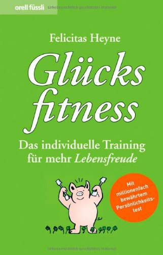 Glücksfitness - Das individuelle Training für mehr Lebensfreude