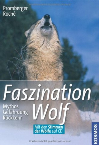 Faszination Wolf: Mythos, Gefährdung, Rückkehr