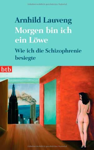 Morgen bin ich ein Löwe: Wie ich die Schizophrenie besiegte