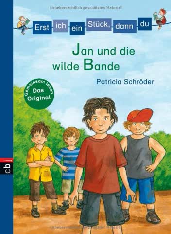 Erst ich ein Stück, dann du - Jan und die wilde Bande (Erst ich ein Stück... Das Original, Band 13)
