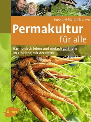 Permakultur für alle: Harmonisch leben und einfach gärtnern im Einklang mit der Natur