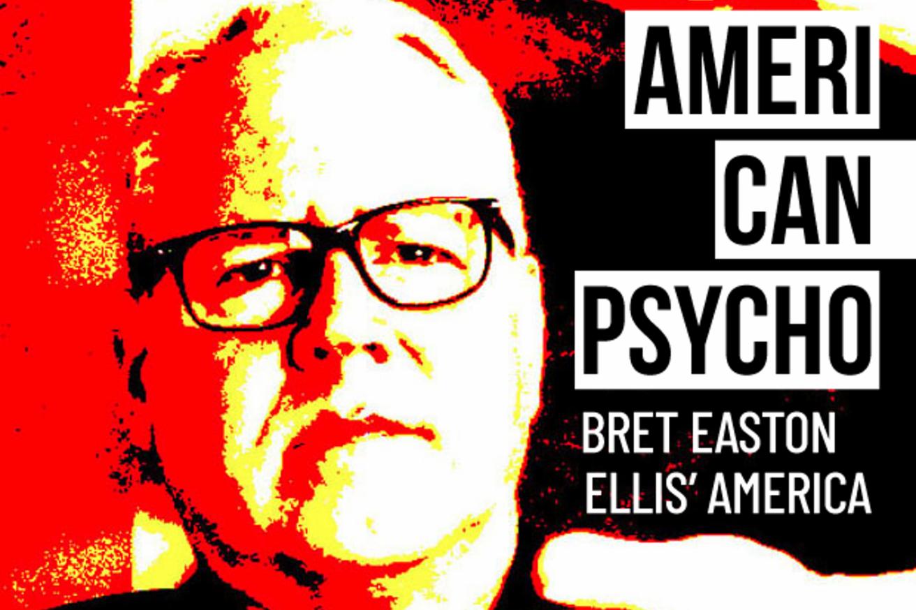 AMERICAN PSYCHO: BRET EASTON ELLIS’ AMERICA