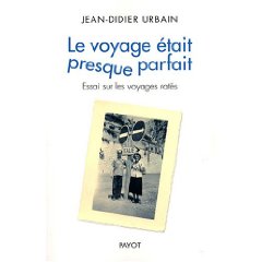 Le voyage était presque parfait de Jean-Didier Urbain - JPG - 9 ko Le voyage était presque parfait de Jean-Didier Urbain - JPG - 9 ko