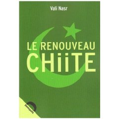 « Le renouveau chiite » de Vali Nasr, traduit de l’Américain par Marie-France de Paloméra - JPG - 9.5 ko « Le renouveau chiite » de Vali Nasr, traduit de l’Américain par Marie-France de Paloméra - JPG - 9.5 ko