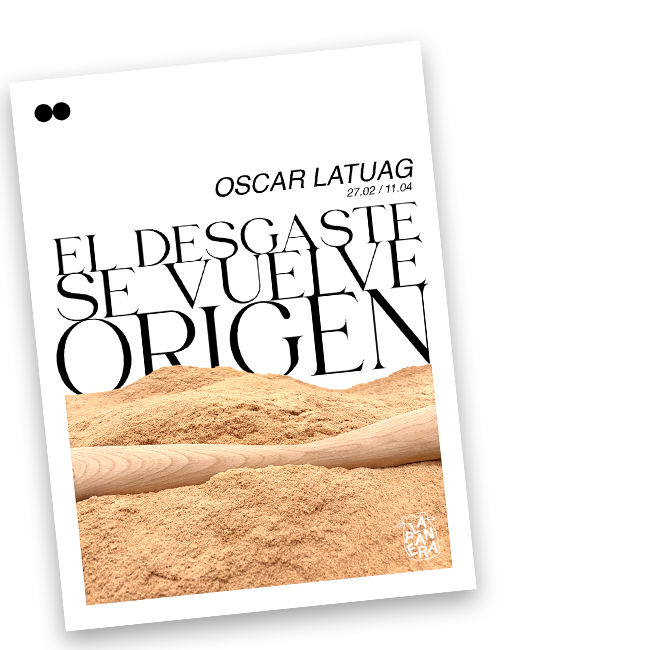 EL DESGASTE SE VUELVE ORIGEN, exposición individual de Óscar Latuag