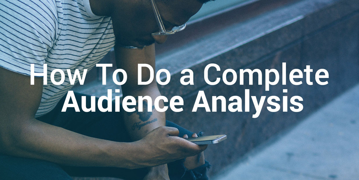 How To Do A Complete Audience Analysis Omniconvert Blog