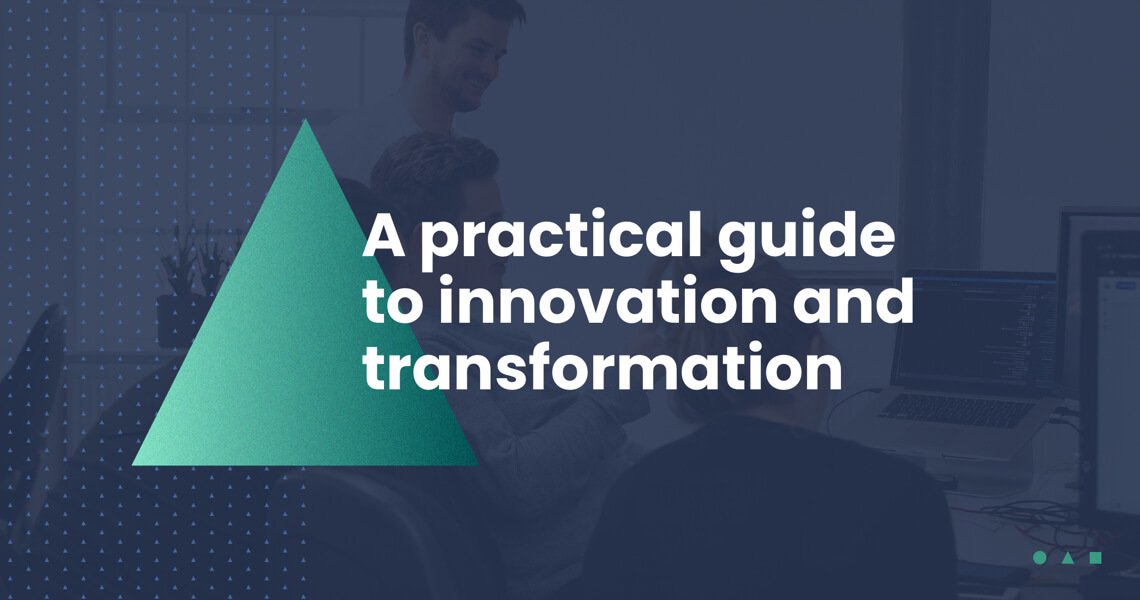 A practical guide to innovation and transformation part 1