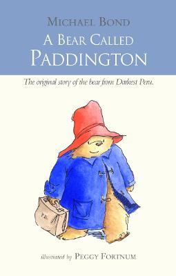 A Bear Called Paddington by Michael Bond and Peggy Fortnum
