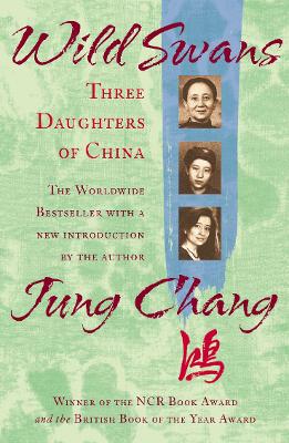 Wild Swans: Three Daughters of China by Jung Chang