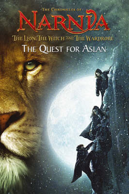 The Lion, the Witch and the Wardrobe: The Quest for Aslan: No. 1: Chapter Book