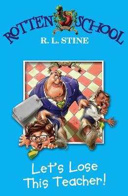 Let’s Lose This Teacher! (Rotten School, Book 8)