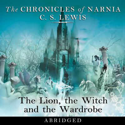 The Lion, the Witch and the Wardrobe: Abridged (The Chronicles of Narnia, Book 2)