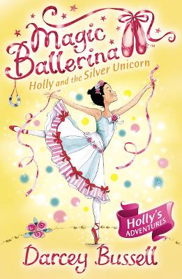 Holly and the Silver Unicorn (Magic Ballerina, Book 14)