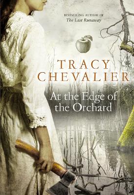 At the Edge of the Orchard by Tracy Chevalier