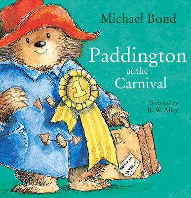 Paddington at the Carnival by Michael Bond and R. W. Alley