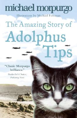 The Amazing Story of Adolphus Tips by Michael Morpurgo, M.B.E., and Michael Foreman