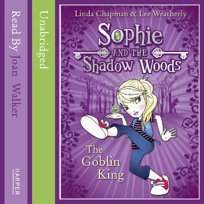 The Goblin King (Sophie and the Shadow Woods, Book 1)