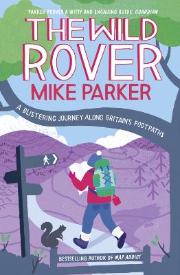 The Wild Rover: A Blistering Journey Along Britain’s Footpaths by Mike Parker