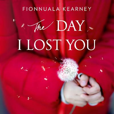 The Day I Lost You by Fionnuala Kearney, and Nadia Sawalha