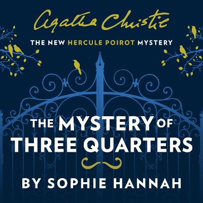 The Mystery of Three Quarters: The New Hercule Poirot Mystery (A New Hercule Poirot Mystery) by Sophie Hannah, Agatha Christie, and Julian Rhind-Tutt