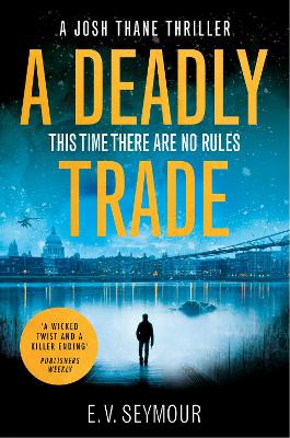 A Deadly Trade (Josh Thane Thriller, Book 1) by E. V. Seymour